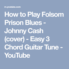 How To Play Folsom Prison Blues Johnny Cash Cover Easy 3 Chord Guitar Tune Youtube Guitar Chords Guitar Tuning Johnny Cash