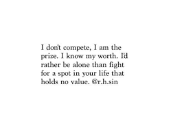  I Don T Compete Know My Worth Quotes Know Your Worth Quotes Words Quotes