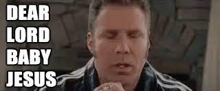Little baby jesus from ricky bobby, youtube.that i have accrued over this past season.dear sweet baby trey wethankyousomuch for this. Dear Lord Baby Jesus Page 1 Line 17qq Com
