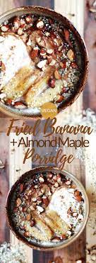 Fried Banana Almond Maple Porridge Oatmeal Recipe Two Spoons Recipe Vegan Breakfast Recipes Fried Bananas Recipes