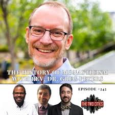 The History of Monasticism with Rev. Dr. Greg Peters (Podcast)