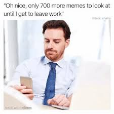 Search, discover and share your favorite the office meme gifs. Productivity Memes 60 Funniest Memes To Make Your Monday Suck Less