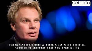 Former Abercrombie & Fitch CEO Mike Jeffries Accused of International Sex  Trafficking