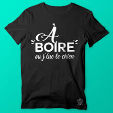 Tee Shirt A Boire Ou J Tue Le Chien