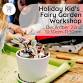 Holiday Kid's Fairy Garden Workshop event image