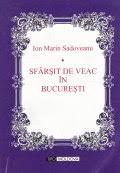 Sadoveanu isi incearca talentul scriitoricesc in a crea o lume balzaciana de la sfarsitul secolului 19. Sfarsit De Veac In Bucuresti Ion Marin Sadoveanu Targulcartii Ro