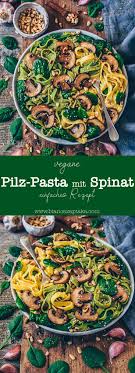 Einfache Pilz Pasta Mit Spinat Vegan Bianca Zapatka Rezepte Rezept Pasta Mit Spinat Rezepte Vegane Pasta Rezepte