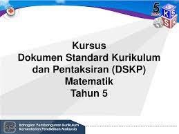 Savesave dskp matematik tahun 5 sjkt.pdf for later. Ppt Kursus Dokumen Standard Kurikulum Dan Pentaksiran Dskp Matematik Tahun 5 Powerpoint Presentation Id 3162007