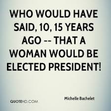 Michelle Bachelet Quotes | QuoteHD via Relatably.com