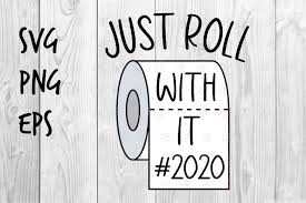 This is a digital download of vector cut file set. Just Roll With It 2020 Svg Design 556550 Printables Design Bundles