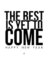 I Ve Said This Before It Was True Then And Guess What You Guessed It Or Did You Quotes About New Year Christmas Quotes Inspirational The Best Is Yet To Come