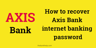 To increase my credit limit within 6 months of card issuance. Axis Bank Forgot Password Recovery Procedure Step By Step