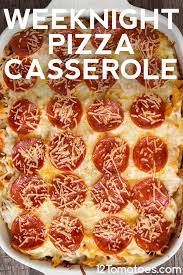 Weeknight Pizza Casserole Recipe Pizza Casserole Recipes Easy Casserole Recipes