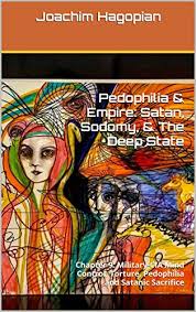 *free* shipping on qualifying offers. Pedophilia Empire Satan Sodomy The Deep State Chapter 9 Military Cia Mind Control Torture Pedophilia And Satanic Sacrifice English Edition Ebook Hagopian Joachim Amazon De Kindle Store