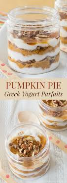Pumpkin Pie Parfaits With Greek Yogurt Cupcakes Kale Chips Recipe Greek Yogurt Recipes Greek Yogurt Parfait Light Thanksgiving Desserts
