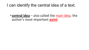 You need to read through the passage and find the topic. Ri 6 2 Determine A Central Idea Of A Text And How It Is Conveyed Through Particular Details Provide A Summary Of The Text Distinct From Personal Opinions Ppt Download