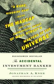 An investment banker may not accept deposits or make commercial loans. The Accidental Investment Banker Inside The Decade That Transformed Wall Street Knee Jonathan A Amazon De Bucher