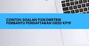 Sedang cari contoh soalan ujian psikometrik? Contoh Soalan Psikometrik Pembantu Pendaftaran Kp19