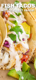 Fish Tacos With The Best Fish Taco Sauce Healthy Fish Tacos Seafood Recipes Mexican Food Recipes