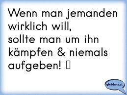 Wenn Man Jemanden Wirklich Will Sollte Man Um Ihn Kämpfen Niemals