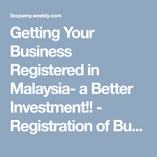 Getting Your Business Registered In Malaysia A Better Investment Registration Of Business Malaysia Register Business M Best Investments Investing Business