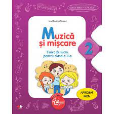 Muzica Si Miscare Caiet De Lucru Pentru Clasa A Ii A Irinel Beatrice Nicoara Libraria Clb
