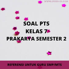 Check spelling or type a new query. Soal Pts Uts Prakarya Kelas 7 Semester 2 Tahun 2021 Info Pendidikan Terbaru