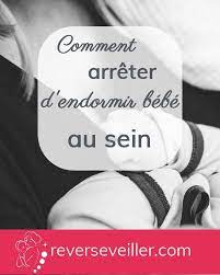 Comment Arreter D Endormir Bebe Au Sein Rever S Eveiller