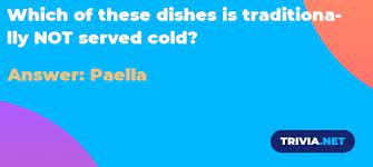 We did not find results for: Which Of These Dishes Is Traditionally Not Served Cold Trivia Net