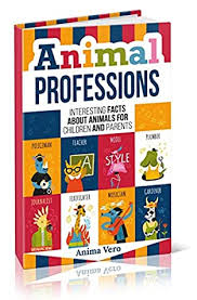 Ready for an adventure, gang? Animal Professions Interesting Facts About Animals For Children And Parents By Anima Vero