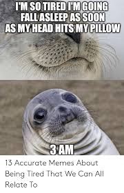 25 Best Memes About Tired Of Being Tired Meme Tired Of Being Tired Memes