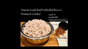 I use a ratio of 1 1/4 cup water per cup rice that i use. How To Cook Red Parboiled Rice In Pressure Cooker Urpel Ari Kusubalakki Kerala Matta Rice Youtube