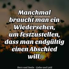 Herz Und Seele Eu Manchmal Braucht Man Ein Wiedersehen Spruche Spruche Zitate Nachdenkliche Spruche