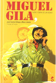 Amazon.com: Miguel Gila, vida y obra de un genio: 9788493943325: Ortega  Moreno, Juan Carlos, Lobato, Marc, Gila, Miguel, Fraguas, Antonio: Books