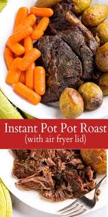 Instant Pot Pot Roast With Air Fryer Lid Recipe Pot Roast Air Fryer Recipes Healthy Instant Pot Dinner Recipes