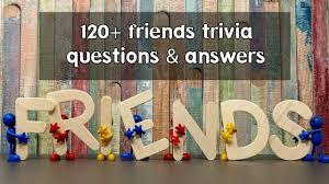 Don't blow your chances by saying the wrong thing. 120 Best Friends Trivia Questions And Answers Must Try Trivia