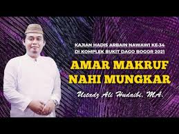 Amar makruf nahi mungkar merupakan kewajiban yang allah subhanahu wa ta'ala mandatkan kepada para nabi dan rasul alaihimus salam. Amar Makruf Nahi Mungkar Kajian Hadis Arbain Nawawi Ke 34 Di Bukit Dago Ustadz Ali Hudaibi Ma Youtube