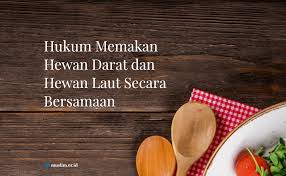 Sesungguhnya allah mengharamkan bagimu bangkai, darah, daging babi, dan hewan yang ketika disembelih menyebut nama selain allah. Benarkah Ada Larangan Memakan Hewan Darat Dan Hewan Laut Secara Bersamaan