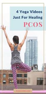 4 Yoga Videos To Heal Your Pcos Pcos Natural Remedies Yoga For Pcos Manage Pcos Symptoms With Yoga Balance Pcos Exercise Yoga For Pcos Yoga Videos