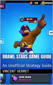 Players can choose between several brawlers, each with their own main attacks, and as they attack, they build up a charge called super attack, which is often more powerful when unleashed. Brawl Stars Game Guide An Unofficial Strategy Guide By Vincent Verret