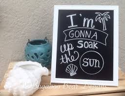 I M Gonna Soak Up The Sun Chalkboard Art Summer Chalkboard Art Summer Wall Art Beach Decor Handmade Summer Chalkboard Art Chalkboard Art Summer Chalkboard
