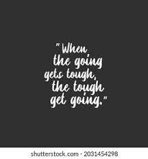 When Going Gets Tough Get Images Stock Photos Vectors Shutterstock