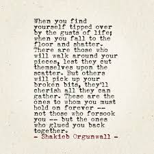 I Will Pick Up Your Broken Bits And Cherish You For Who You Are In The Raw Because You Have Shown Me Your Soul Then I Will Help Quotes Words Friendship
