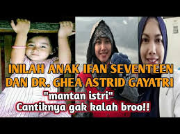 Ghea astrid gayatri merupakan seorang dokter. Rania Dzaqira Anak Ifan Seventeen Dan Ghea Astrid Gayatri Mantan Istri Youtube