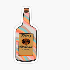 Tito's vodka prices & buyer's guide. Titos Stickers Redbubble
