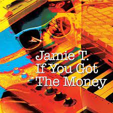 If You Got The Money Virgin Records By Jamie T Napster