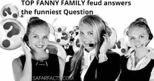Enjoy looking at records from february 2016.) tuesday, 27 september 2016. Top Fanny Family Feud Answers The Funniest Question Amazing Facts About Life Is Beautiful Here S To Your Success