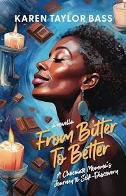 From Bitter To Better: A Chocolate Momma's Journey to Self-Discovery: Taylor  Bass, Karen: 9780975910658: Amazon.com: Books