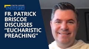 "Eucharistic Preaching" Described by Fr. Patrick Briscoe
