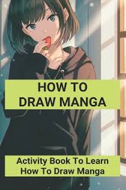 Features character designs for anime and manga. How To Draw Manga Activity Book To Learn How To Draw Manga How To Draw Manga Book Paperback Wordsworth Books